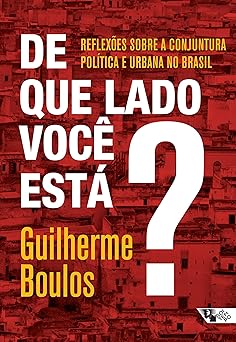 De que lado voce esta Reflexoes sobre a Guilherme Boulos